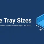 Standard cable tray sizes chart showing widths 50mm to 1200mm and depths 25mm to 150mm for industrial and data center cable management